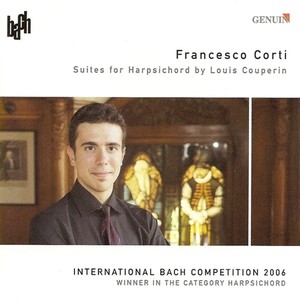 COUPERIN, L.: Suites in C Major / E Minor / A Minor / F Major (International Bach Competition 2006, Winner in the Category Harpsichord) [Corti]