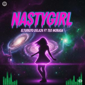 NASTYGIRL (feat. Teo Moraga)