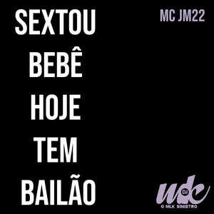 Sextou Hoje Tem Bailão (feat. DJ MK o Mlk Sinistro) (Remix)