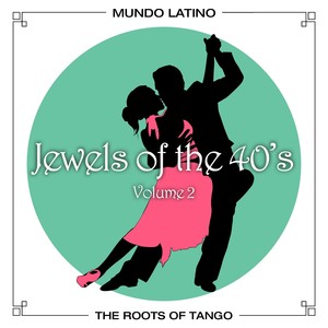The Roots Of Tango - Jewels Of The 40's, Vol. 2