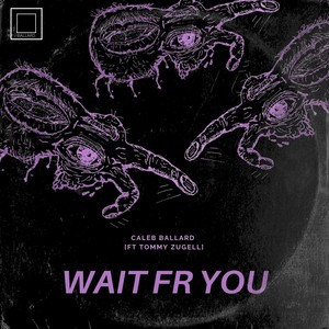 Wait Fr You (feat. Tommy Zugell)