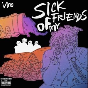 SICK OF MY FRIENDS (Explicit)