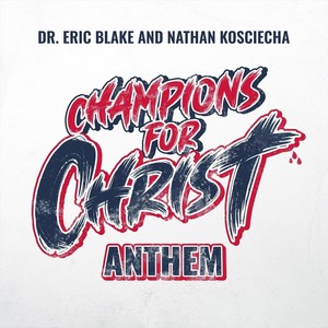 Champions For Christ Anthem (feat. Nathan Kosciecha)