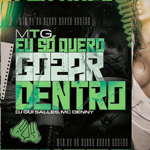 Eu Só Quero Gozar Dentro (MTG|Explicit)