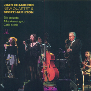 Joan Chamorro New Quartet & Scott Hamilton (Live)