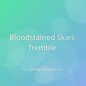 Bloodstained Skies Tremble