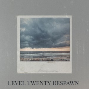 Level Twenty Respawn