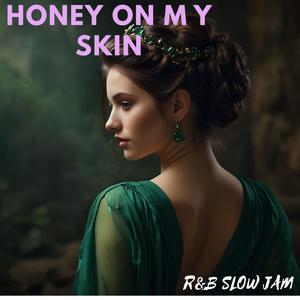 Honey on My Skin