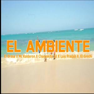 EL AMBIENTE (feat. MC KALDERON, EL GRECHI, CHAMAKITO 23 & EL DRASA)