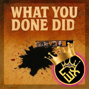 What You Done Did