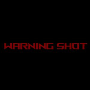 Warning Shot (Explicit)