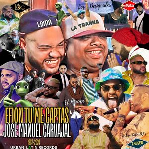 Efion Tu Me Captas - Jose Manuel Carvajal (1987 -2024 - La Tranka, Lbma, El Principe)