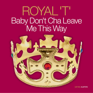 Baby Don't Cha Leave Me This Way (NRG Mix)