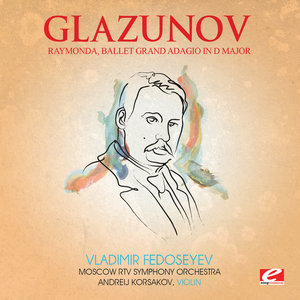 Glazunov: Raymonda, Ballet Grand Adagio in D Major (Digitally Remastered)