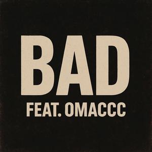 Bad (feat. Omaccc) (Explicit)