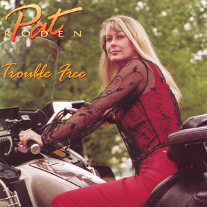 Pat Roden Trouble Free