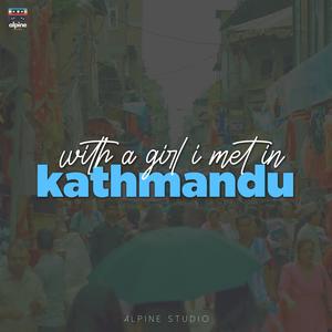 With A Girl I Met In Kathmandu (feat. Noah T)