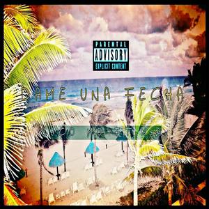 Dame Una Fecha (Explicit)