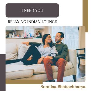 I Need You (Relaxing Indian Lounge) (Original Mix)