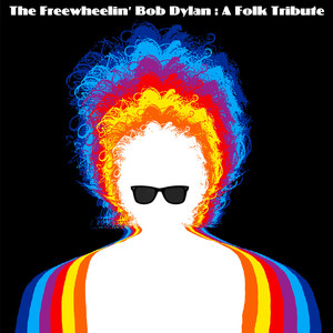 The Freewheelin' Bob Dylan: A Folk Tribute