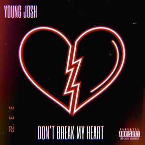 Don't break My heart (Explicit)