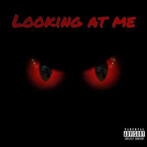 Looking At Me (Explicit)