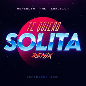 Te Quiero Solita (Remix)