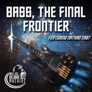 Bass, The Final Frontier(feat. Nathan East)