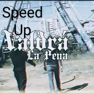 Valdrá la Pena (Speed Up)