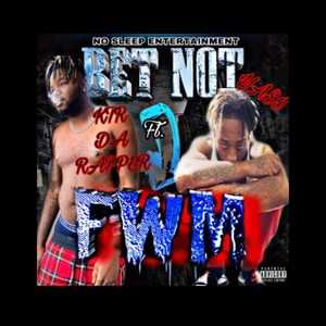BET NOT FWM(feat. Yasi musikk) (Explicit)