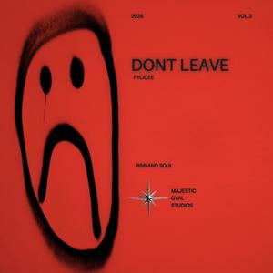 Don't Leave (Explicit)