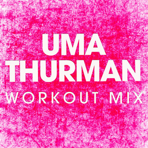 Power Music Workout - Uma Thurman (Workout Mix)