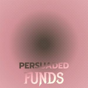Persuaded Funds