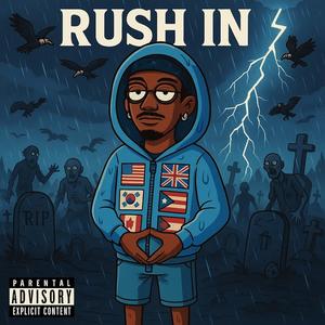 RUSH IN (Explicit)