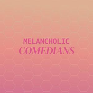 Melancholic Comedians