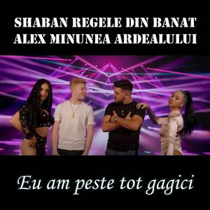 Eu am gagici peste tot