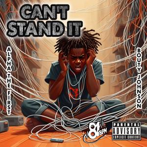 Can't stand it (feat. Bouty Johnson) [Explicit]