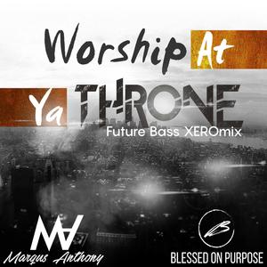 Worship At Ya Throne (feat. The Legend Of Xero) (Future Bass XEROmix)