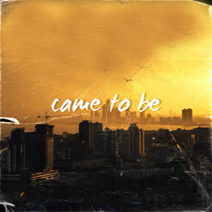 Came to be (Instrumental Version)