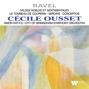 Ravel: Valses nobles et sentimentales, Le tombeau de Couperin, Miroirs & Concertos