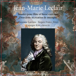 Leclair: Sonates pour flûte et basse continue & Deuxième récréation de musique