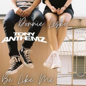 Be Like Me (feat. Donnie Lesko) (Explicit)