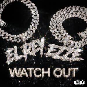 WATCH OUT (feat. EZZE) (Explicit)