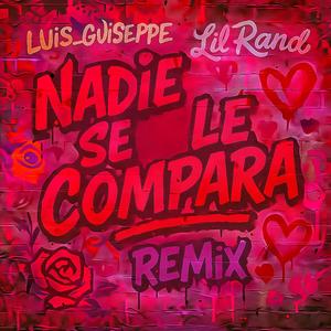 NADIE SE LE COMPARA (feat. Lil Rand) (Remix|Explicit)
