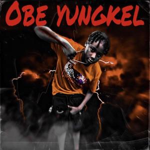 Obe Yungkel (Explicit)