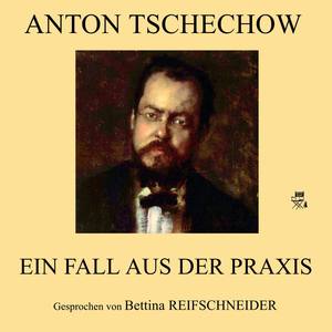 Anton Tschechow - Teil 32: Ein Fall aus der Praxis