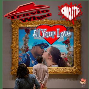 All Your Love (feat. Choclett P)