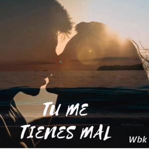 Tu me tienes mal (feat. MisterTR)