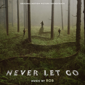 Never Let Go (Original Motion Picture Soundtrack)