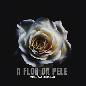 A Flor da Pele (Explicit)
